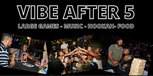 Vibe After 5 | October 14 | Large Games | Food| Hookah