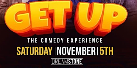 DreamStone Entertainment Presents: GET UP! - The Comedy Experience