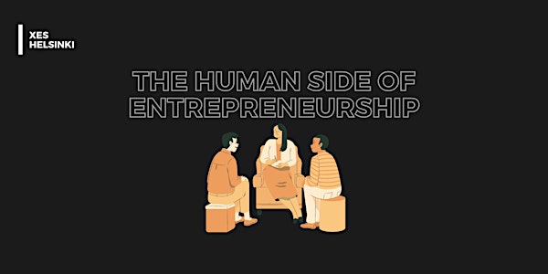 Xes Panel discussion - The Human Side of Entrepreneurship