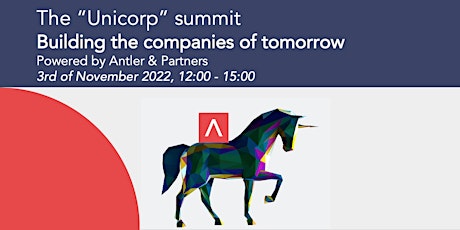 The “Unicorp” Summit - Building the companies of tomorrow