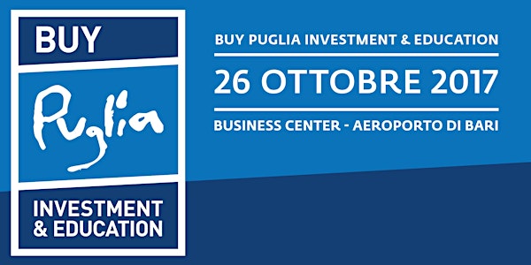 26 ottobre 2017 a Bari, Buy Puglia | Investment & Education