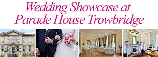 Immagine raccolta per Wedding Showcase at Parade House Trowbridge: Free