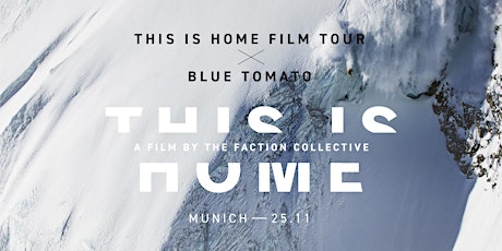 Hauptbild für Faction Premiere "This is Home" presented by Blue Tomato München