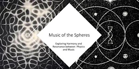 "Music of the Spheres" – Exploring Harmony & Resonance in Physics and Music