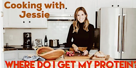 Plant-Based Cooking with Jessie: Where Do I Get My Protein?