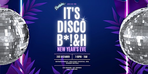 It’s Disco, B*!&H - New Year's Eve at Bambalan