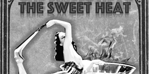 The Sweet Heat - It is time for a new Burlesque era