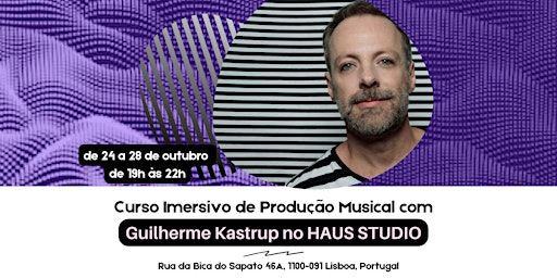 Curso Imersivo de Produção Musical com Guilherme Kastrup  no HAUS