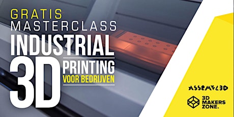 Primaire afbeelding van Gratis Masterclass Serie: Industrial 3D-Printing voor bedrijven