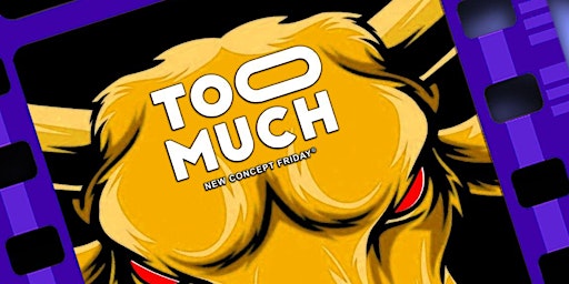 TOO MUCH