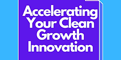 INTRODUCTION: Accelerating Your Clean Growth Innovation