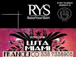 B38 CLUB MILANO EX BYBLOS - GIOVEDI 19 APRILE 2018 - WINTER SEASON 2018 - RYS - RAISE YOUR SKIRT - LISTA MIAMI - LISTE E TAVOLI AL 338-7338905 B38 CLUB MILANO EX BYBLOS - GIOVEDI 19 APRILE 2018 - WINTER SEASON 2018 - RYS - RAISE YOUR SKIRT - LISTA MIAMI - LISTE E TAVOLI AL 338-7338905