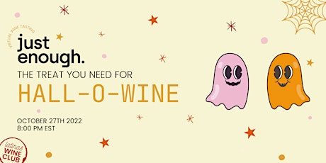 Just Enough Wines: The Treat that you need for Hall-O-Wine!