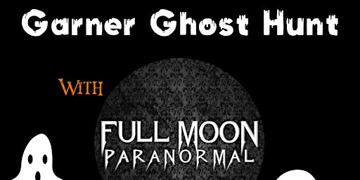 Garner Ghost Hunt with Full Moon Paranormal primary image