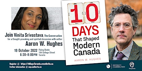 10 Days That Shaped Modern Canada with Aaron Hughes & Vinita Srivastava
