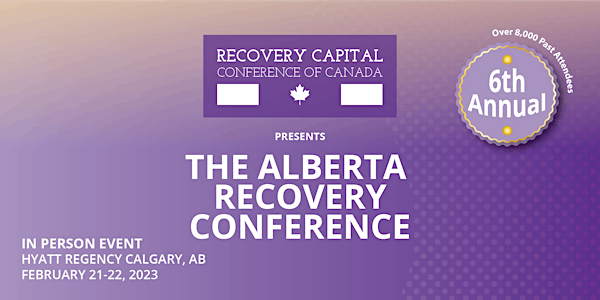 Recovery Capital Summit Presents - The Alberta Recovery Conference