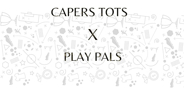 Capers Tots x Play Pals
