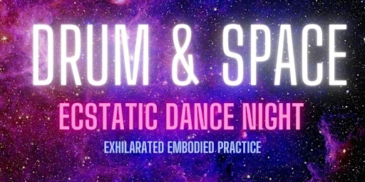 DRUM & SPACE Ecstatic Dance Night