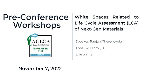 Pre-Conference Workshop: White Spaces Related to LCA of Next-Gen Materials