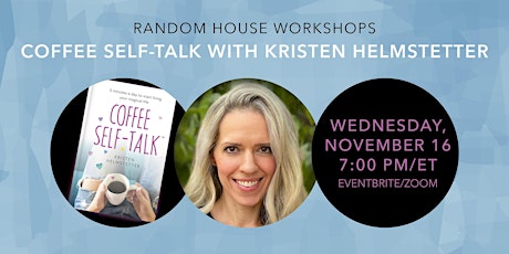 Random House Workshops: Coffee Self-Talk with Kristen Helmstetter