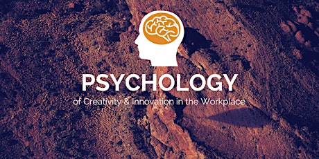 The Psychology of Creativity & Innovation in the Workplace primary image