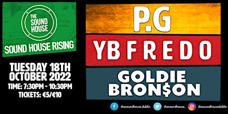 Sound House Rising presents P.G, YB F R E D O & Goldie Bron$on
