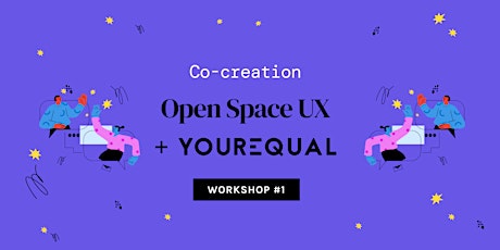 Yourequal x Open Space UX Co-Creation Workshop #1