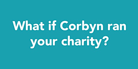 GOOD Bites: What if Corbyn ran your charity? primary image