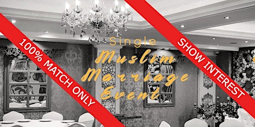 Sign Up ONLY Single Muslim Event Single Marriage Dating - For 100% Match