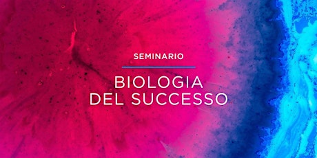 Immagine principale di Seminario | Biologia Del Successo 