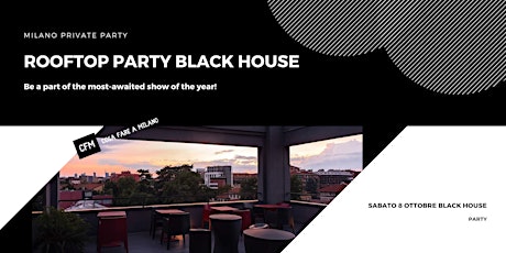 MILANO PRIVATE PARTY - ROOFTOP Party - BLACK HOUSE