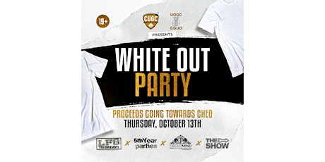 White Out Party @ The Show presented by UOGC & CUGC (proceeds to CHEO)