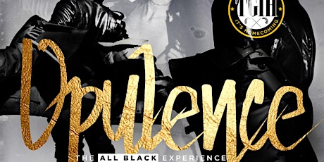  21 + OPULENCE : THE ALL BLACK EXPERIENCE #TGIH2017 (Ticket Only Event) primary image
