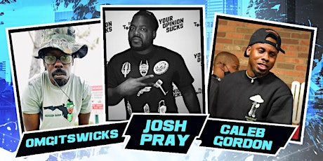 Phatt Katz Comedy Presents  OMGITSWICKS, Josh Pray, Caleb Gordon