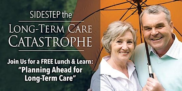 Planning Ahead for Long-Term Care: A FREE Lunch & Learn