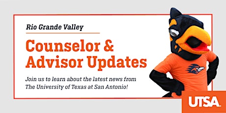 2022  UTSA Counselor and Advisor Updates-Rio Grande Valley