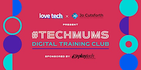 Imagen principal de Tech Mums - Presented by Love Tech X Jo Cutsforth Training and Coaching