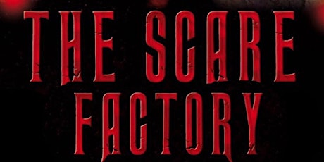 THE SCARE FACTORY (24th OCTOBER) primary image