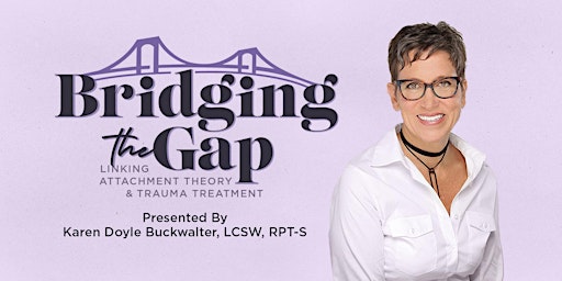Bridging the Gap: Linking Attachment Theory and Trauma Treatment