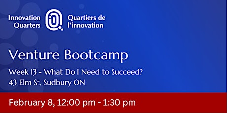 Venture Boot Camp  Week 13 - What Do I Need to Succeed?