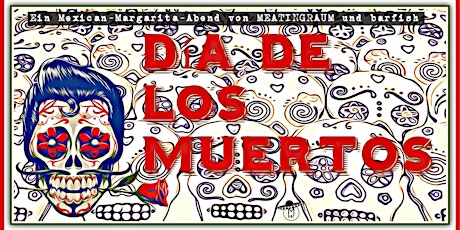 Hauptbild für Margarita Night - Dia de los Muertos - Dinner & Drink