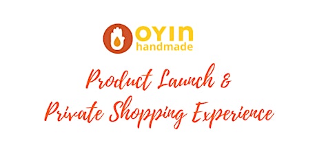 Oyin Handmade New Product Launch & Private Shopping Experience primary image