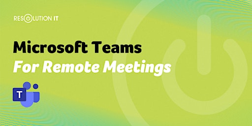 Microsoft Teams for Remote Meetings (beyond the basics) Training Course