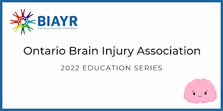 Ontario Brain Injury Association - BIAYR Educational Talk