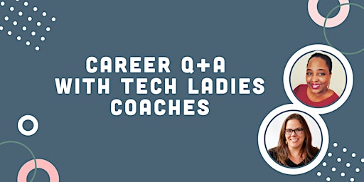 *Webinar* Career Q&A with Tech Ladies Coaches