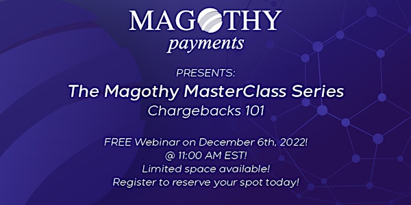 Magothy MasterClass Series: Chargebacks 101