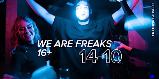 We Are Freaks! 16+ //  Fr.  14.10.