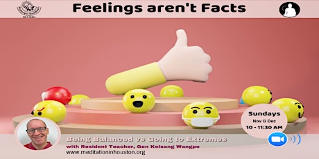 Feelings Aren’t Facts with Gen Kelsang Wangpo