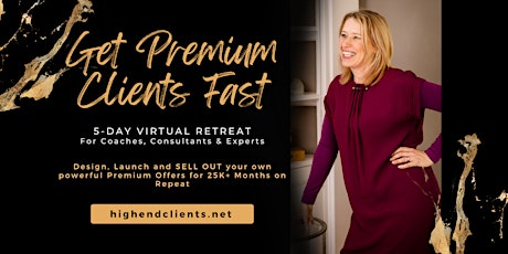 Get Premium Clients Fast Virtual Retreat primary image