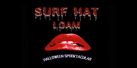 SURF HAT SPOOKTACULAR w/LOAM @ the BAG